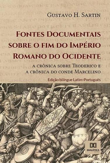 Fontes Documentais Sobre O Fim Do Imp Rio Romano Do Ocidente Outros