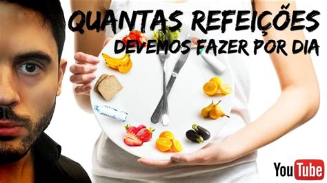 Quantas Refeições Devemos Fazer Por Dia Youtube