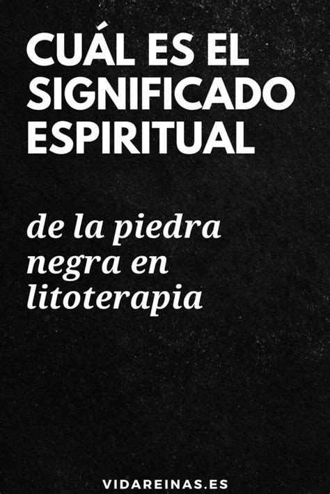 Cuál es el significado espiritual de la piedra negra en litoterapia