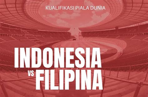 Prediksi Skor Dan Statistik Menarik Indonesia Vs Filipina Di