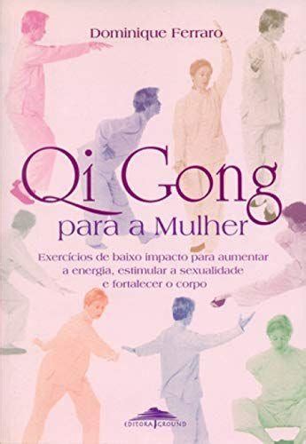 Qi gong para a mulher exercícios de baixo impacto para aumentar a