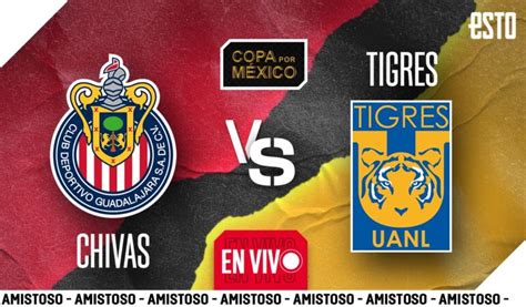 Chivas Vs Tigres En Copa Por M Xico D Nde Y A Qu Hora Ver En Vivo