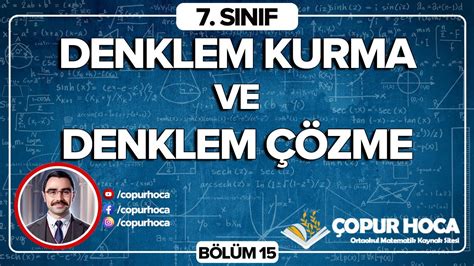 7 Sınıf Matematik Denklem Kurma ve Denklem Çözme 15 Bölüm YouTube