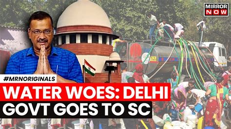 Delhi Water Crisis AAP Govt Moves To Supreme Court Ask Haryana For