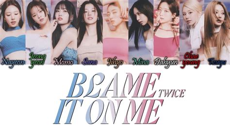 Twice Blame It On Me Han Rom Eng Colour Coded Lyrics Youtube