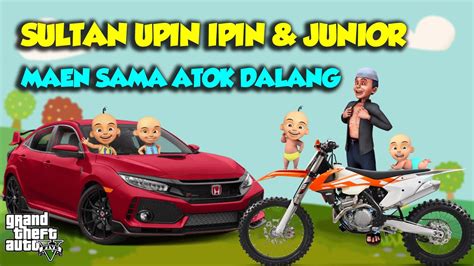 SULTAN UPIN IPIN BALAP CIVIC TYPE R DENGAN TOK DALANG GTA 5 MOD