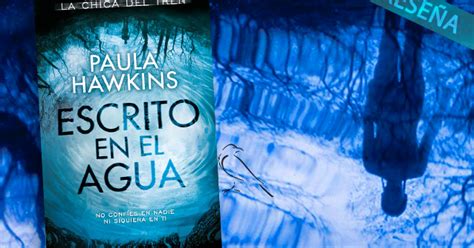 El Cuervo De Alas Rotas Rese A Escrito En El Agua De Paula Hawkins