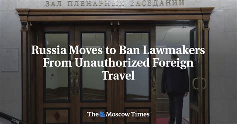 Russia Moves to Ban Lawmakers From Unauthorized Foreign Travel - The ...