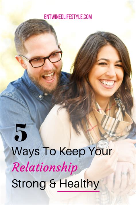 5 Ways To Keep Your Relationship Strong And Healthy Entwined Lifestyle In 2020 Relationship