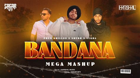 Bandana Mashup Harshal Music Shubh X Sukha X Prem Dhillon Bandana