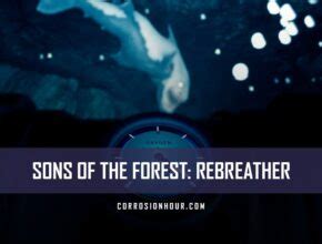 Sons Of The Forest Sotf Guides Corrosion Hour Page Of