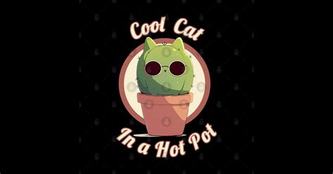 Cool Cat In A Hot Pot Cool Cat Sticker TeePublic