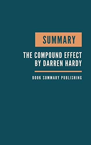 Summary The Compound Effect Book Summary Hardy S Book The Compound