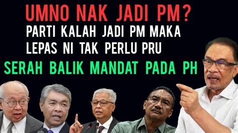 Umno Nak Jadi Pm Lepas Ni Jangan Lagi Ada Pru Sebaiknya Serah Balik