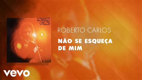 Roberto Carlos Não Se Esqueça De Mim Áudio Oficial YouTube