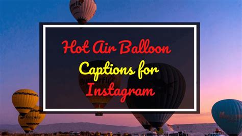 Want The Best Captions For Your Hot Air Balloon Pictures Share Your