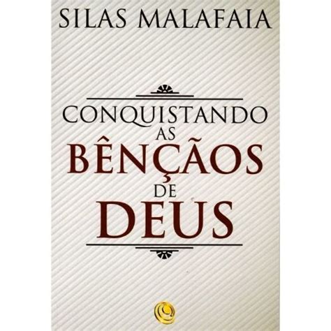 Conquistando as Bençãos de Deus Silas Malafaia