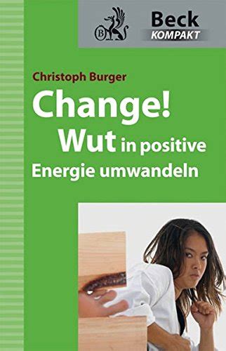 Change Wut In Positive Energie Umwandeln By Christoph Burger Goodreads