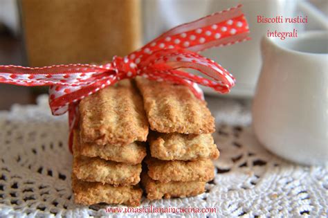 Biscotti Rustici Integrali Una Siciliana In Cucina