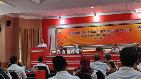 Bpbd Lampung Selatan Gelar Sosialisasi Kajian Risiko Bencana Pemkab