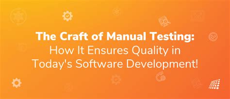 The Value Of Manual Software Testing In Development