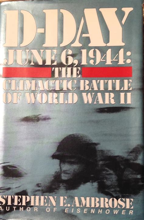 D Day June 6 1944 The Climactic Battle Of Wwii The Climactic