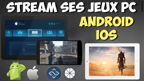 Applications Pour Jouer Aux Jeux Pc Sur Son T L Phone Ou Tablette