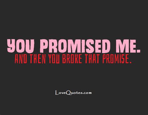 You Promised Me Love Quotes Love Me Quotes You Promised Love Quotes