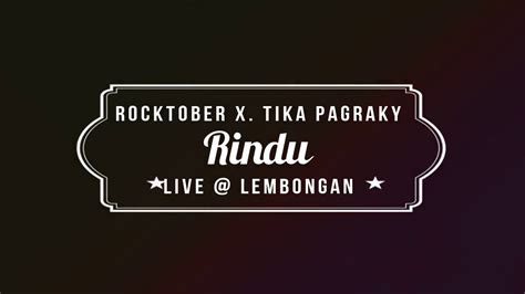 Rocktober Feat Tika Pagraky Rindu Live Lembongan Youtube