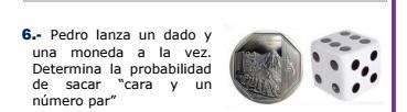 Pedro Lanza Un Dado Y Una Moneda A La Vez Determina La Probabilidad De