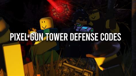 Pixel Gun Tower Defense Codes Boosts November 2022 Gamer Digest