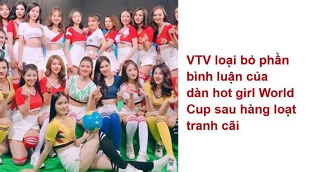VTV loại bỏ phần bình luận của dàn hot girl World Cup sau hàng loạt tranh cãi Bên lề sân cỏ