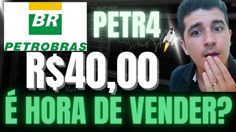 Petr Petr A Es Da Petrobras Disparam Hoje Vale A Pena Vender