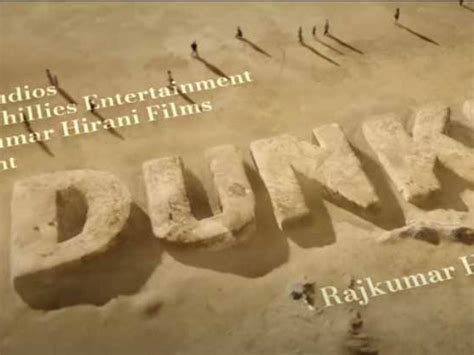 Dunkis First Teaser To Be Released On Shah Rukh Khans Birthday