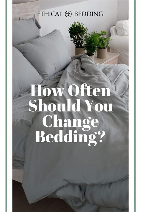 How Often Should You Change Your Bedding Ethical Bedding In 2024