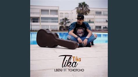 Tika Tika Feat Tcho Tcho Youtube