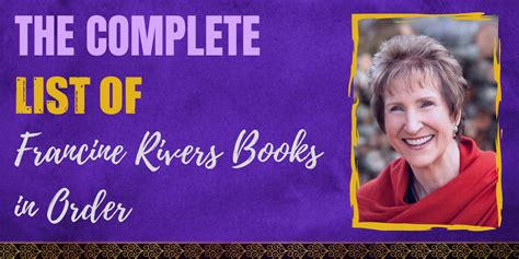 The Complete List of Francine Rivers Books in Order