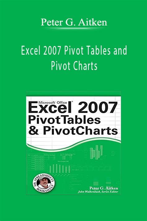 Peter G. Aitken - Excel 2007 Pivot Tables and Pivot Charts - Coursegb ...