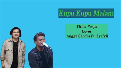 Kupu Kupu Malam Titiek Puspa Cover Angga Candra Ft Syafril Liriks