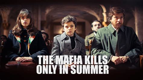 Watch The Mafia Kills Only In Summer Online 2013 Movie Yidio