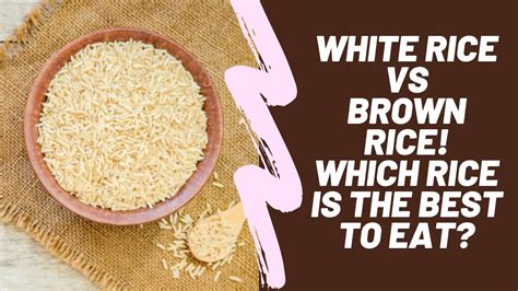 White Rice Vs Brown Rice Is White Rice Good For Your Health What