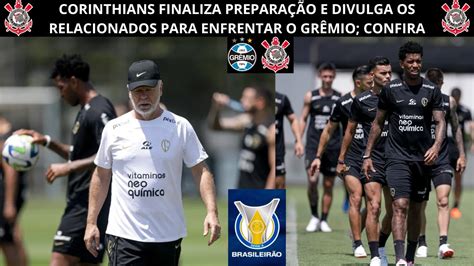 Corinthians Finaliza Prepara O E Divulga Os Relacionados Para