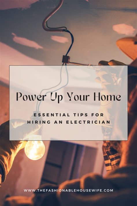 Power Up Your Home Essential Tips For Hiring An Electrician • The