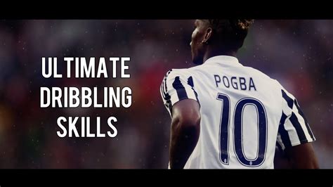 Paul Pogba Ultimate Dribbling Skills Hd Youtube