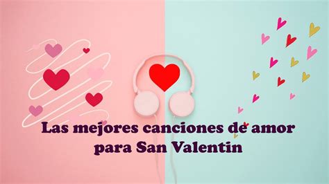 Las Mejores Canciones De Amor Para Dedicar En San Valentin Laurico