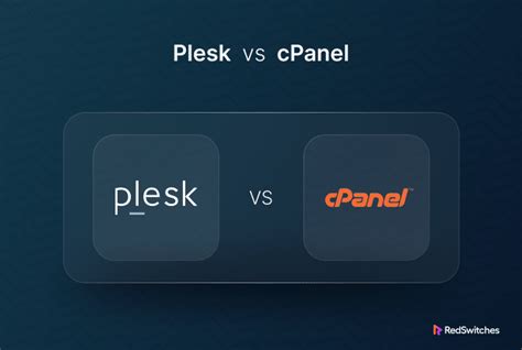 CPanel Vs Plesk Choosing The Best Web Hosting Control Panel