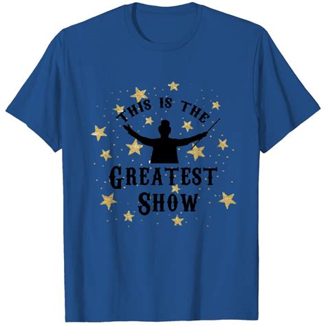 Greatest Show - Greatest Showman - T-Shirt sold by Emelyne Painful ...