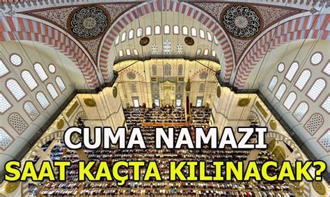 BUGÜN CUMA NAMAZI SAAT KAÇTA CUMA NAMAZI VAKTİ 26 Temmuz 2024 Cuma