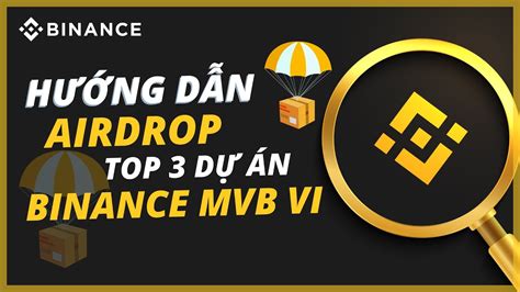 Hướng Dẫn Tham Gia Airdrop Top 3 Dự Án Được Binance Labs Đầu Tư 2023