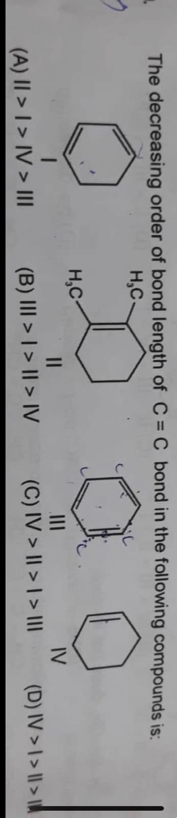 The Decreasing Order Of Bond Length Of C C Bond In The Following